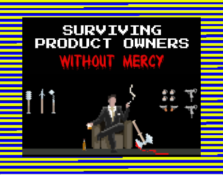Surviving Product Owners without Mercy
